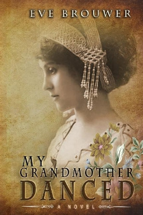 My Grandmother Danced by Eve Brouwer 9780692847176