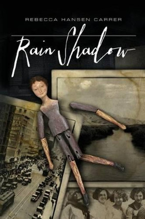 Rain Shadow by Rebecca Hansen Carrer 9780989914819