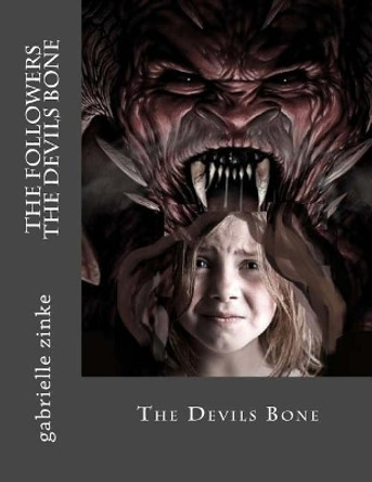 The followers part two- The devils bone by Gabrielle Zinke 9780692955413