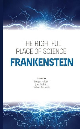 The Rightful Place of Science: Frankenstein by Joey Eschrich 9780692964170