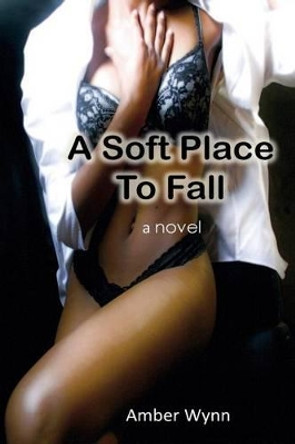 A Soft Place to Fall by Amber Wynn 9780990519720