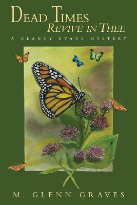 Dead Times Revive in Thee by M Glenn Graves 9780692985106