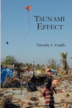 Tsunami Effect by Timothy L Trujillo 9780990733409