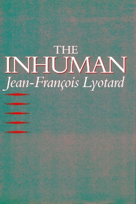 The Inhuman: Reflections on Time by Jean-Francois Lyotard 9780804720083