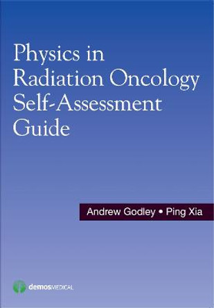 Physics in Radiation Oncology Self-Assessment Guide by Andrew Godley