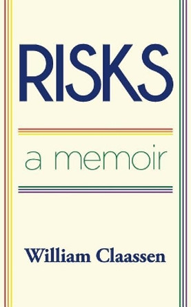 Risks: a memoir by William Claassen 9780692870440