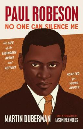 No One Can Silence Me: Young Adult Edition: The Life of Legendary Artist and Activist Paul Robeson by Martin Duberman