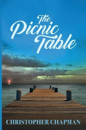 The Picnic Table by Christopher Chapman 9780997680614