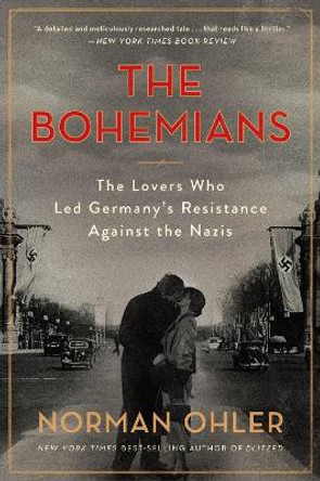 The Bohemians: The Lovers Who Led Germany's Resistance Against the Nazis by Norman Ohler 9780358508625