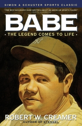 Babe: the Legend Comes to Life by Robert Creamer 9780671760700