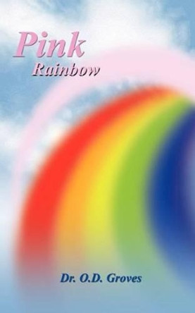 Pink Rainbow by Dr O D Groves 9780984597161