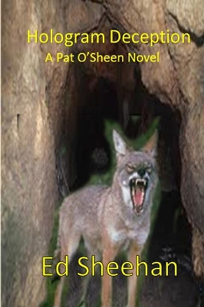 Hologram Deception: A Pat O'Sheen Novel by Ed P Sheehan 9780988859630