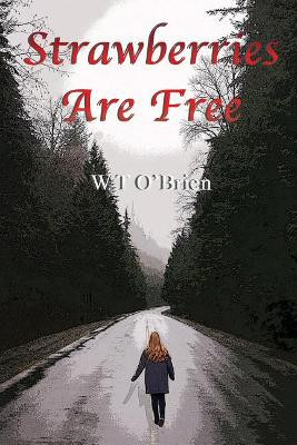 Strawberries Are Free by W T O'Brien 9780692951859