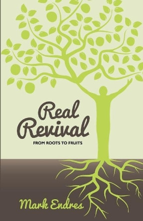 Real Revival: From Roots to Fruits by Mark Endres 9780989381550