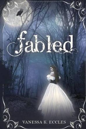 Fabled by Vanessa K Eccles 9780986134524