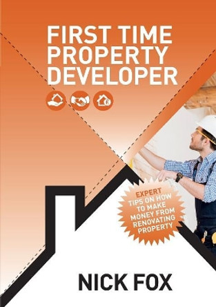 First Time Property Developer by Nick Fox 9780993507458