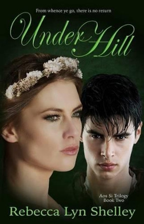 Under Hill by Rebecca Shelley 9780615874531