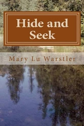 Hide and Seek by Mary Lu Warstler 9780615874548