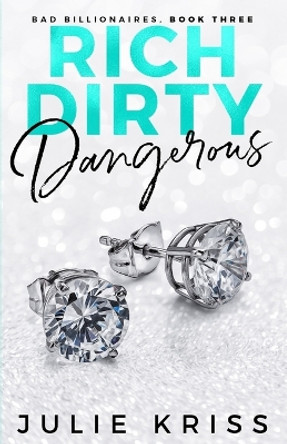 Rich Dirty Dangerous by Julie Kriss 9780995967526