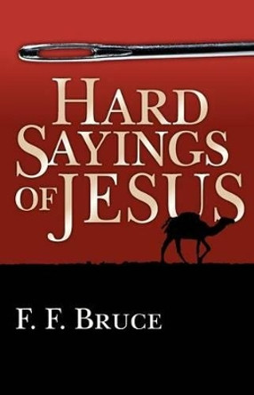 Hard Sayings of Jesus by F. F Bruce 9780877849278