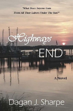 Highways End by Dagan J Sharpe 9780692944769