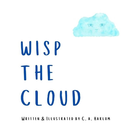 Wisp the Cloud by C A Harlum 9780645120455