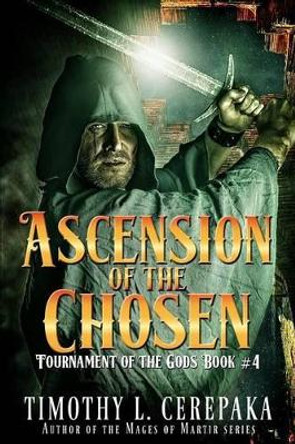 Ascension of the Chosen by Timothy L Cerepaka 9780692681367