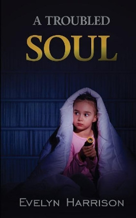 A Troubled Soul by Evelyn Harrison 9780993190988