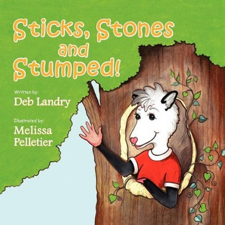Sticks Stones and Stumped by Deb Landry 9780984193424