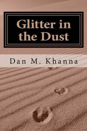 Glitter in the Dust by Dan M Khanna 9780692802724