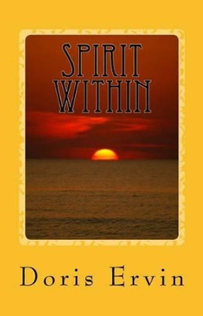 Spirit Within: And Other Poems by Doris Ervin 9780692805695