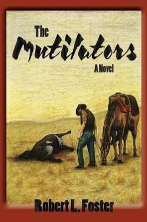 The Mutilators by Robert L Foster 9780865349940