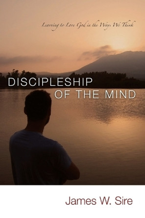 Disciplemakers of the Mind by James W. Sire 9780877849858