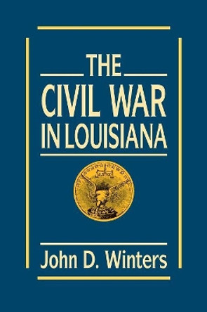 The Civil War in Louisiana by John D. Winters 9780807117255