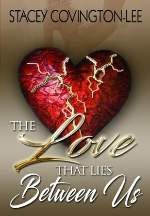 The Love That Lies Between Us by Stacey Covington-Lee 9780692983225