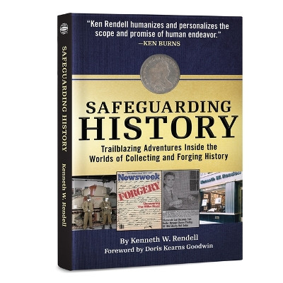 Safeguarding History: Trailblazing Adventures Inside the Worlds of Collecting and Forging History by Kenneth Rendell 9780794850494