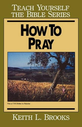 How to Pray by Keith L. Brooks 9780802437082