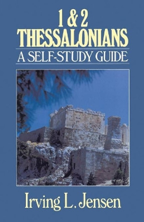 First and Second Thessalonians by Irving L. Jensen 9780802444882