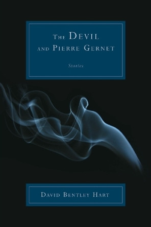 The Devil and Pierre Gernet: Stories by David Bentley Hart 9780802817686