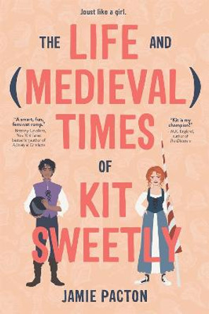 The Life and Medieval Times of Kit Sweetly by Jamie Pacton