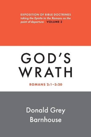 Romans, Vol 2: God's Wrath: Exposition of Bible Doctrines by Donald Grey Barnhouse 9780802883629