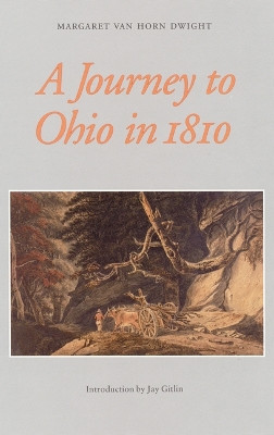 A Journey to Ohio in 1810 by Margaret van Horn Dwight 9780803265899