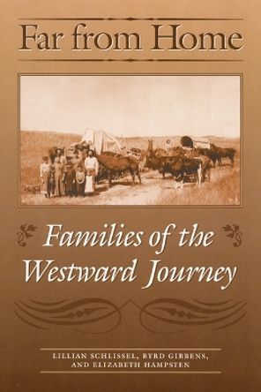 Far from Home: Families of the Westward Journey by Lillian Schlissel 9780803292956