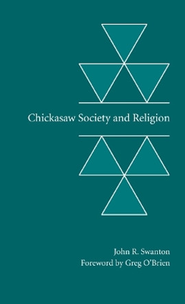 Chickasaw Society and Religion by John R. Swanton 9780803293496