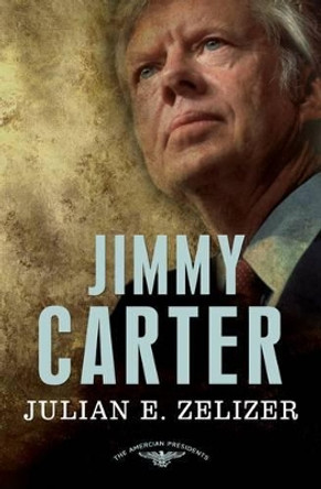 Jimmy Carter: 39th President,1977-1981 by Julian E. Zelizer 9780805089578