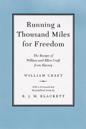 Running a Thousand Miles for Freedom: The Escape of William and Ellen Craft from Slavery by William Craft 9780807123201