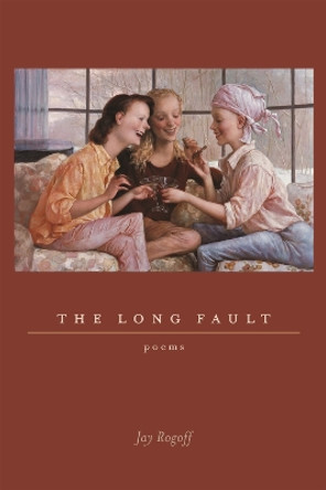 The Long Fault: Poems by Jay Rogoff 9780807133040