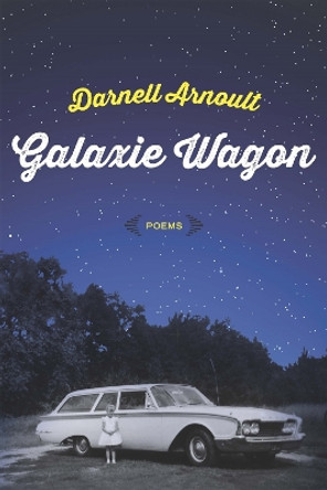 Galaxie Wagon: Poems by Darnell Arnoult 9780807162811