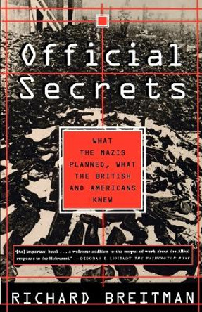 Official Secrets: What the Nazis Planned, What the British and Americans Knew by Richard Breitman 9780809001842 Official Secrets: What the Nazis Planned, What the British and Americans Knew by Richard Breitman 9780809001842