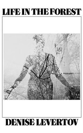 Life In the Forest by Denise Levertov 9780811206938